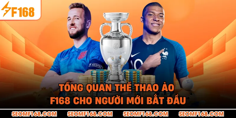 Tổng quan thể thao ảo F168 cho người mới bắt đầu